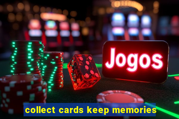 collect cards keep memories